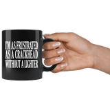 I'm As Frustrated As A Crackhead Without A Lighter Mug - Funny Offensive Crack Vulgar Rude Crude Coffee Cup - Luxurious Inspirations