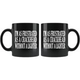 I'm As Frustrated As A Crackhead Without A Lighter Mug - Funny Offensive Crack Vulgar Rude Crude Coffee Cup - Luxurious Inspirations