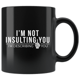 I'm Not Insulting You I'm Describing You Mug - Funny Offensive Rude Crude Adult Humor Coffee Cup - Luxurious Inspirations