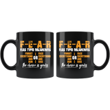 FEAR has two meanings forget everything and run or face everything and rise the choice is yours motivational inspirational coffee cup mug - Luxurious Inspirations