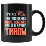 It's All Fun And Games Until Someone Fails A Saving Throw Funny DND RPG Tabletop Mug - Black Coffee Cup - Luxurious Inspirations