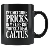 I've Met Some Pricks In My Life But You're A Real Cactus Mug Funny Offensive Rude Coffee Cup - Luxurious Inspirations