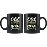 Old ways won't open new doors opportunity let the past go to move forward coffee cup mug - Luxurious Inspirations