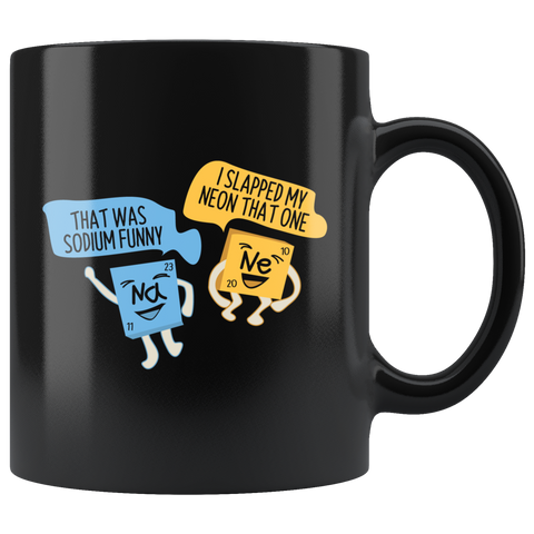 That Was Sodium Funny I slapped My Neon That One Coffee Cup Mug - Luxurious Inspirations