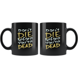 Don't die before you're dead live life to the fullest no regrets new opportunity coffee cup mug - Luxurious Inspirations