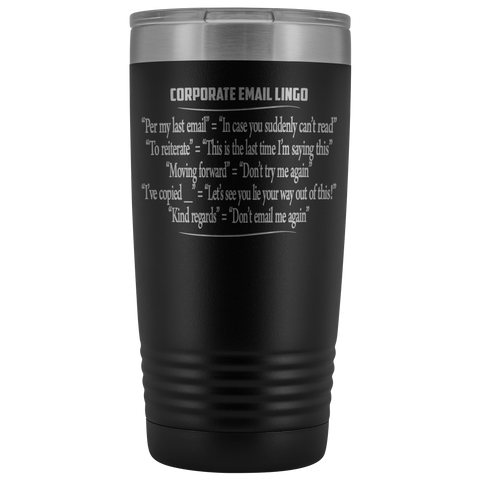 Corporate Email Lingo Funny Work Employee E-Mail CLEAN Offensive Coffee Cup Mug 20 Ounce Tumbler - Luxurious Inspirations