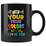 I See Your True Colors Autism Awareness Mug - That's Why I Love You Autistic Be Kind Coffee Cup - Luxurious Inspirations