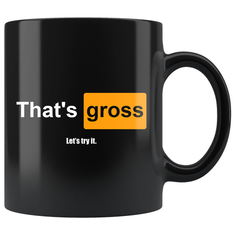 That's Gross Let's Try It Hub Parody Adult Joke Mug - Binge Prints