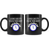 Looks Like It's Fuck This Shit O'Clock Mug - Funny Offensive Adult Coffee Cup - Binge Prints