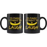 So Funny I Forgot To Laugh Coffee Cup Mug - Luxurious Inspirations