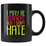 I may be straight but I don't hate gay pride LGBT rainbow equality coffee cup mug - Luxurious Inspirations