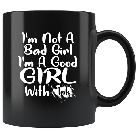 I'm Not A Bad Girl I'm A Good Girl With Ink Funny Tattoo Biker Lover Naughty Coffee Cup Mug - Luxurious Inspirations