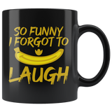 So Funny I Forgot To Laugh Coffee Cup Mug - Luxurious Inspirations