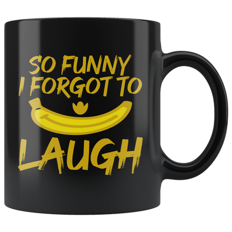 So Funny I Forgot To Laugh Coffee Cup Mug - Luxurious Inspirations