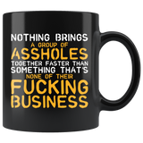 Nothing brings a group of assholes together faster than something that's none of their fucking business gossip news group coffee cup mug - Luxurious Inspirations