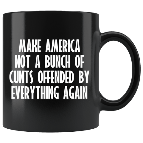Make American Not A Bunch Of Cunts Offended By Everything Again Mug - Funny Offensive Vulgar Trump Coffee Cup - Luxurious Inspirations