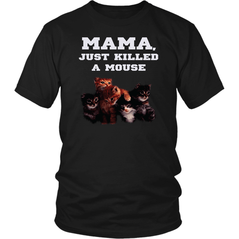 Mama Just Killed A Mouse Funny Kitten Cat Man Parody Fan Lover T-Shirt - Luxurious Inspirations
