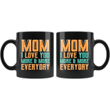Mom I Love You More Everyday Mug - Cute Mother's Day Birthday Christmas Mama Mere Coffee Cup - Luxurious Inspirations