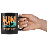 Mom I Love You More Everyday Mug - Cute Mother's Day Birthday Christmas Mama Mere Coffee Cup - Luxurious Inspirations