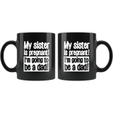 My Sister Is Pregnant I'm Going To Be A Dad Mug - Funny Incest Brother Joke Coffee Cup - Luxurious Inspirations