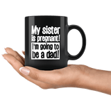My Sister Is Pregnant I'm Going To Be A Dad Mug - Funny Incest Brother Joke Coffee Cup - Luxurious Inspirations