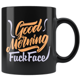 Good Morning Fuck Face Coffee Cup Mug - Luxurious Inspirations