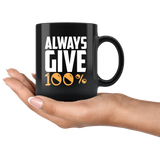 Always Give 100% With Black Ceramic Coffee Mug - Luxurious Inspirations