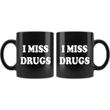 I Miss Drugs Funny Coffee Cup Mug - Weed Cocaine LSD Speed Heroin Adult joke - Luxurious Inspirations