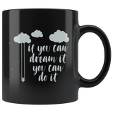 If You Can Dream It You Can Do It Coffee Cup Mug - Luxurious Inspirations