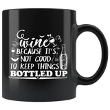 Wine because it's not good to keep things bottled up alcohol drunk talking divulging secrets coffee cup mug - Luxurious Inspirations