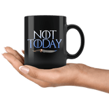 Not Today Arya Mug - Funny GOT Fan Ice Add You To The List Coffee Cup - Luxurious Inspirations