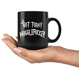 Not Today Mugglefucker Black 11oz Mug  - Funny Offensive Muggle Fucker Gift Coffee Cup - Luxurious Inspirations