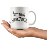 Not Today Mugglefucker White 11oz Mug  - Funny Offensive Muggle Fucker Gift Coffee Cup - Luxurious Inspirations