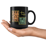 We do not see things as they are we see things as we are perceptions beliefs childhood observe coffee cup mug - Luxurious Inspirations