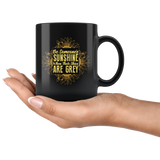Be Someone's Sunshine When Their Skies Are Grey Coffee Cup Mug - Luxurious Inspirations