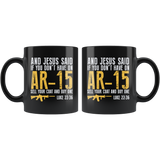 And Jesus Said If You Don't Have On AR-15 Sell Your Coat And Buy One Luke 22:36 Coffee Cup Mug - Luxurious Inspirations