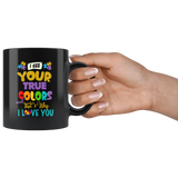 I See Your True Colors Autism Awareness Mug - That's Why I Love You Autistic Be Kind Coffee Cup - Luxurious Inspirations