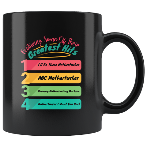 Featuring some of their greatest hits 1- I'll be there motherfucker 2- ABC motherfucker 3- dancing motherfucking machine 4- motherfucker I want yo uback coffee cup mug - Luxurious Inspirations