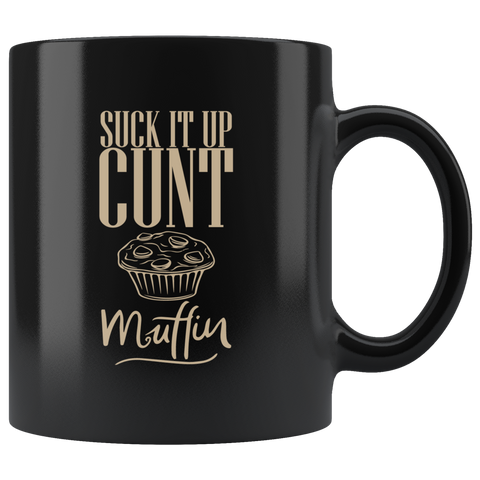 Suck it up cunt muffin vulgar buttercup baker nothing let it go coffee cup mug - Luxurious Inspirations