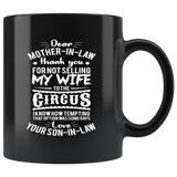 Dear mother-in-law thank you for not selling my wife to the circus I know how tempting  that option was somedays love your son-in-law coffee cup mug - Luxurious Inspirations