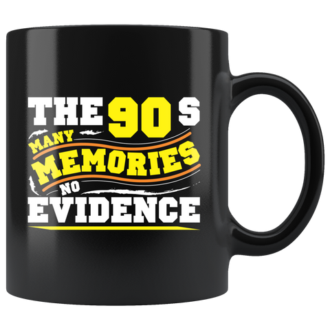 The 90s many memories no evidence social media decade pictures videos coffee cup mug - Luxurious Inspirations