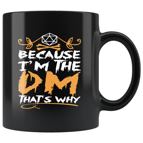 Because I'm the DM that's why DND game master coffee cup mug - Luxurious Inspirations