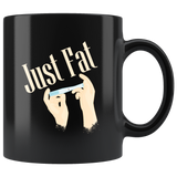 Just Fat Coffee Cup Mug - Luxurious Inspirations