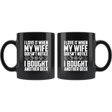 I love it when my wife doesn't notice I bought another deck wood bbq hobby party coffee cup mug - Luxurious Inspirations
