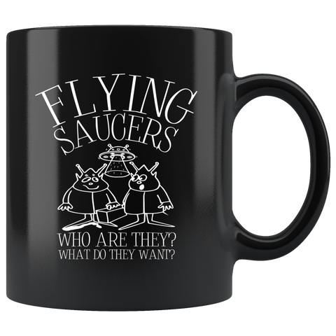 Flying saucers who are they what do they want they Area 51 can't stop all of us September 20 2019 Nevada United States army aliens extraterrestrial space green men coffee cup mug - Luxurious Inspirations