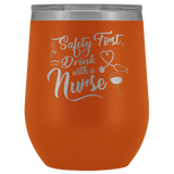 Safety First Drink With A Nurse Wine Tumbler - Funny Healthcare Drinking Alcohol Fun Medical Gift Insulated Coffee Cup Mug - Luxurious Inspirations