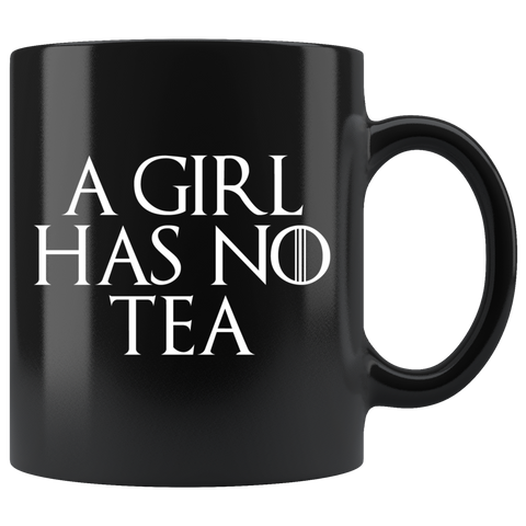 A Girl Has No Tea Mug - Funny GOT Fan Mother's Day Mom Girlfriend Wife Name Arya Coffee Cup - Luxurious Inspirations