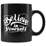 Believe in yourself motivational inspiration coffee cup mug - Luxurious Inspirations