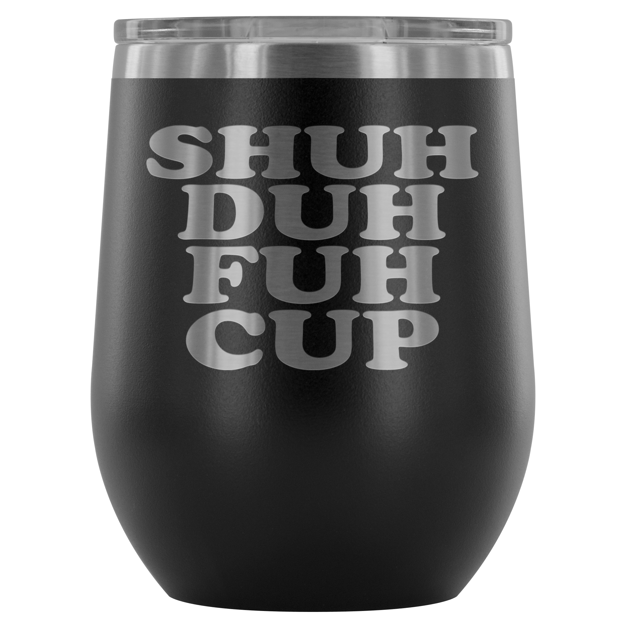 Shuh Duh Fuh Cup 30 oz Engraved Tumbler - Kansas City Kreations