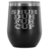 Shuh Duh Fuh Cup 12 oz White Stainless Steel Stemless Wine Tumbler - Funny Offensive Crude Rude Joke Sippy Cup with Lid Mug - Luxurious Inspirations